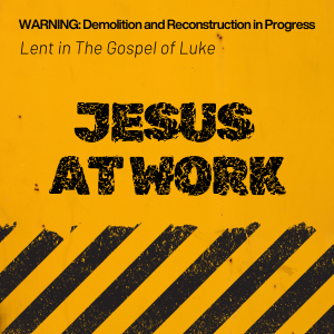 Jesus At Work: Lent 2025